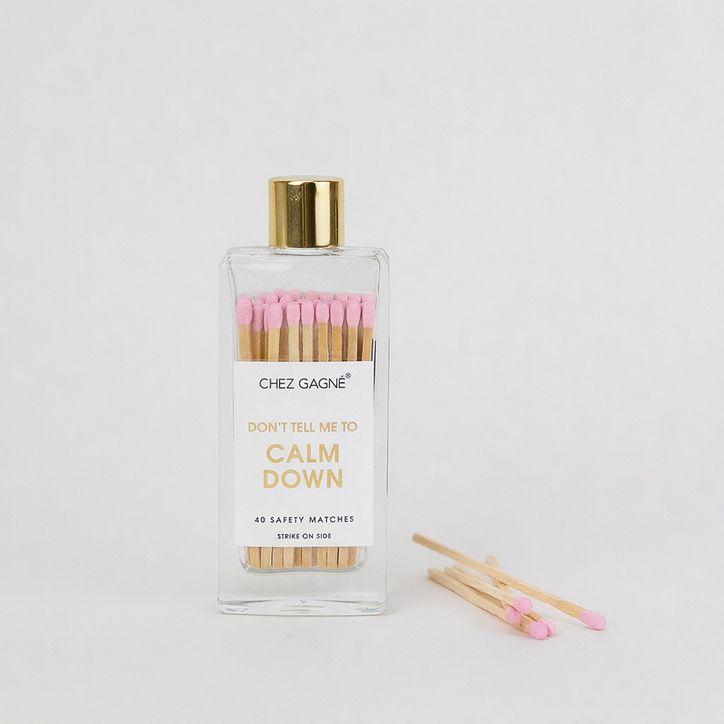 Don't Tell Me To Calm Down - Safety Matches