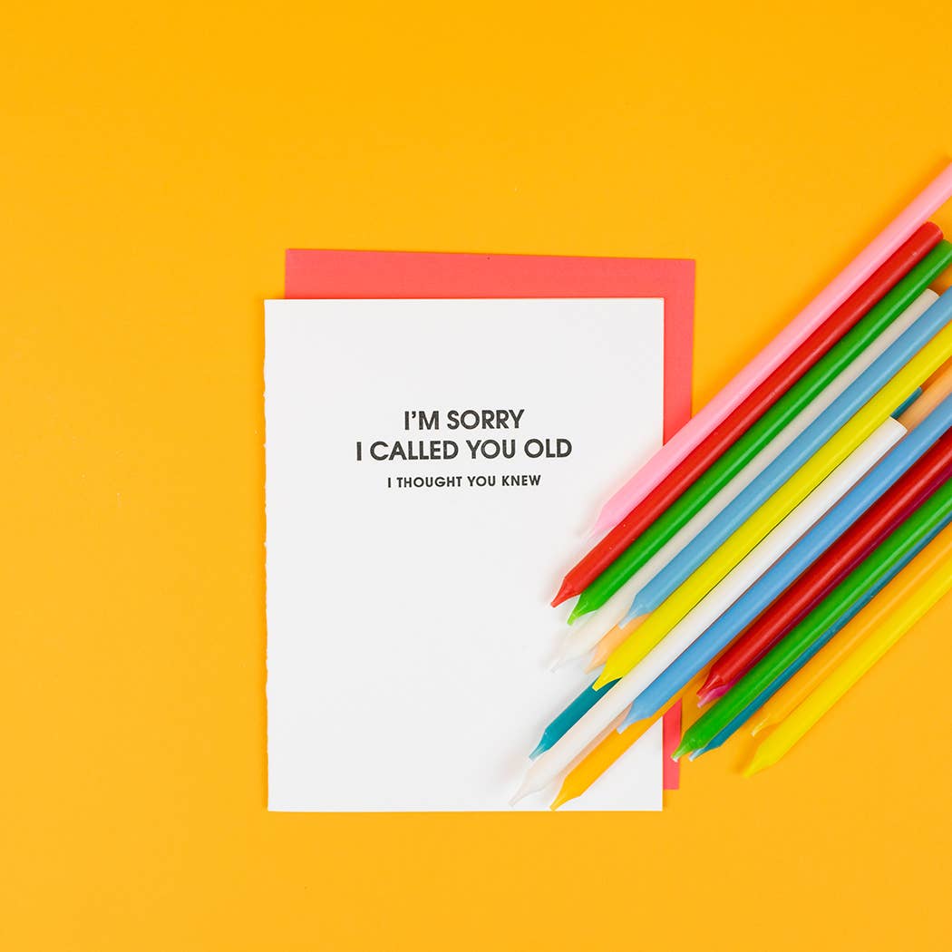 I’m Sorry I Called You Old, I Thought You - Birthday Card