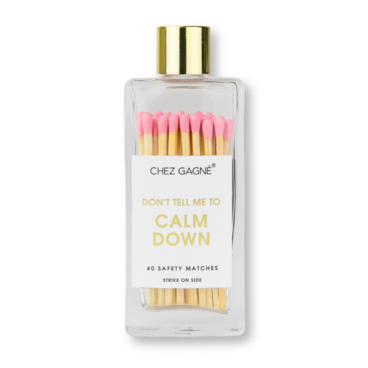 Don't Tell Me To Calm Down - Safety Matches
